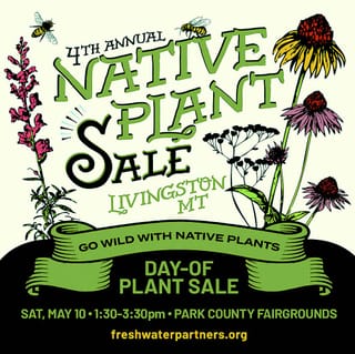 The 4th Annual Native Plant Sale Hosted by Montana Freshwater Partners Saturday, May 10th
